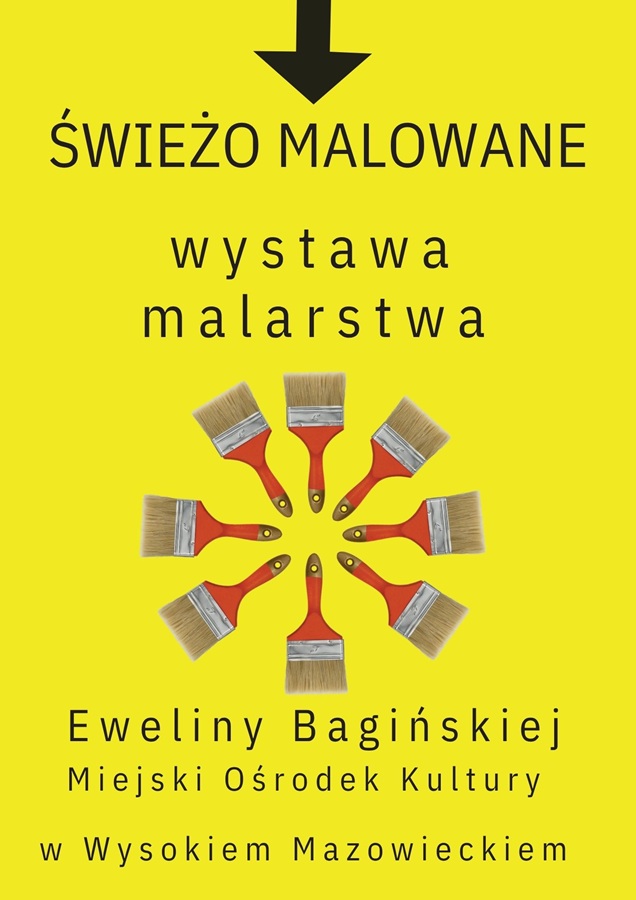 Plakat dotyczący wystawy malarstwa "Świeżo malowane"